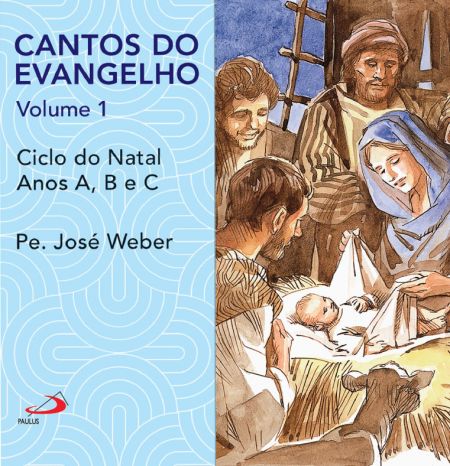 Cantos do Evangelho - Vol 1 - Ciclo do Natal Anos A, B e C