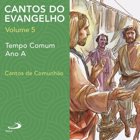 Cantos do Evangelho - Vol 5 - Tempo Comum Ano A