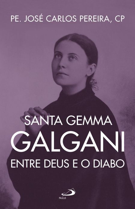 Santa Gemma Galgani - Entre Deus e o diabo