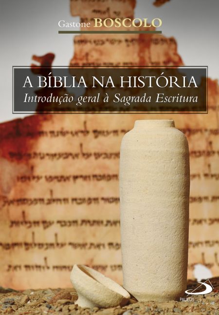 A Bíblia na História - Introdução geral à Sagrada Escritura