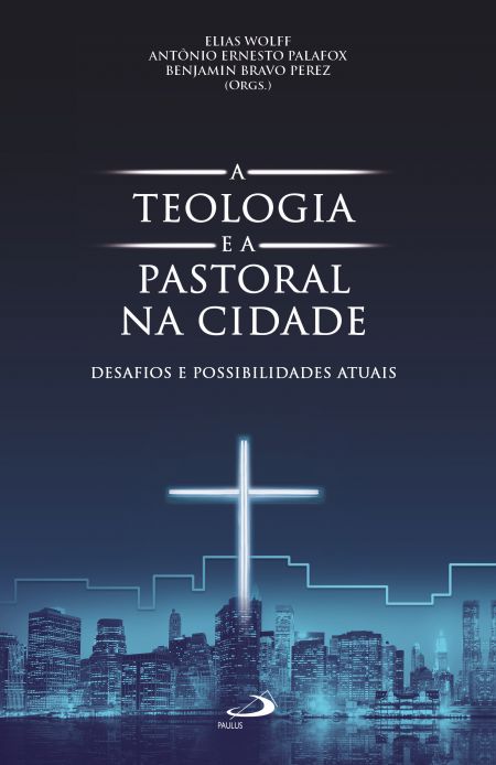 A Teologia e a Pastoral na Cidade - Desafios e possibilidades atuais