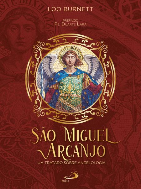 São Miguel Arcanjo - Um Tratado Sobre Angelologia