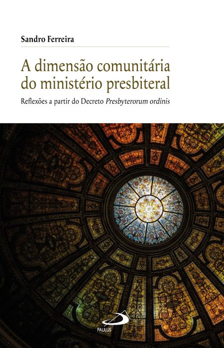 A Dimensão Comunitária do Ministério Presbiteral - Reflexões a Partir do Decreto Presbyterorum Ordinis