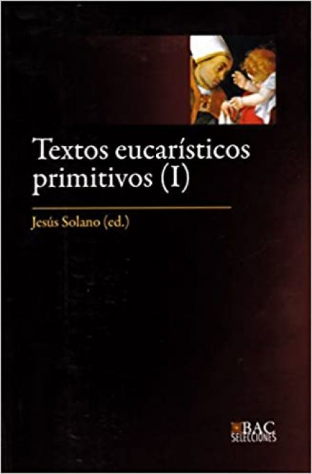 Textos Eucarísticos Primitivos I - Los Siglos I al IV : 18