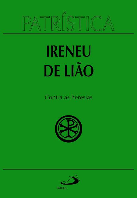 Patrística - Contra as Heresias - Vol. 4
