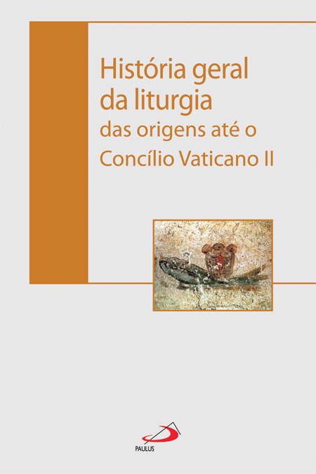 História Geral da liturgia - das origens até o Concílio Vaticano II