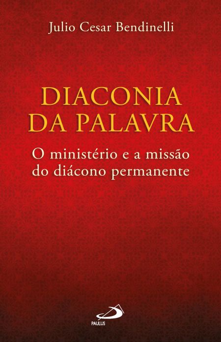 Diaconia da Palavra - O ministério e a missão do diácono permanente