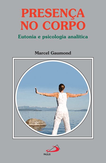 Presença no corpo - Eutonia e psicologia analítica