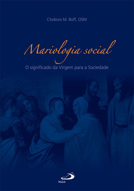 Mariologia social - O significado da Virgem para a Sociedade