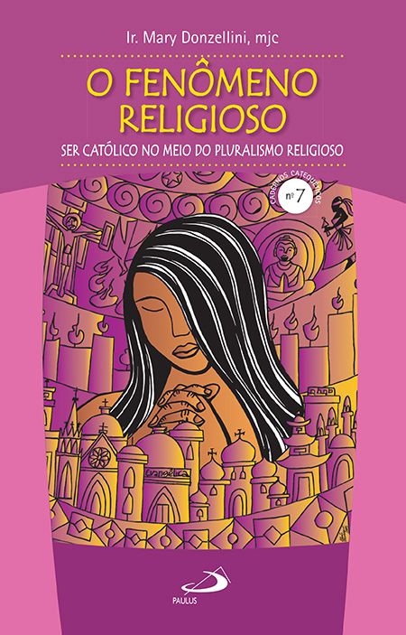 O fenômeno religioso - Ser católico no meio do pluralismo religioso