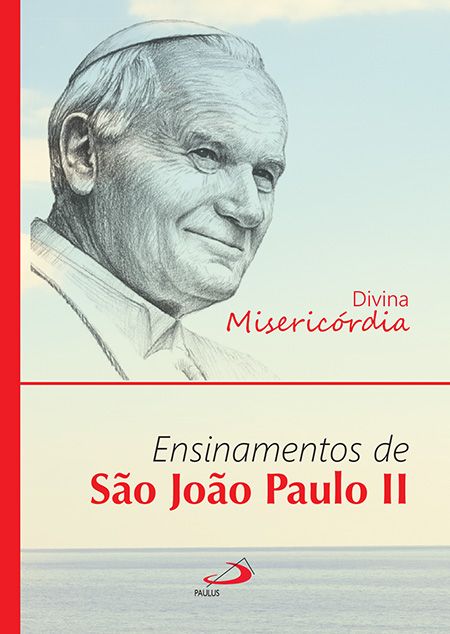 Divina Misericórdia - Ensinamentos de São João Paulo II