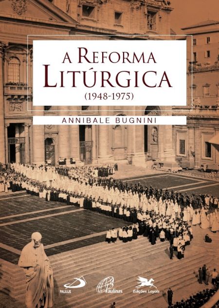 A Reforma Litúrgica - (1948 - 1975)