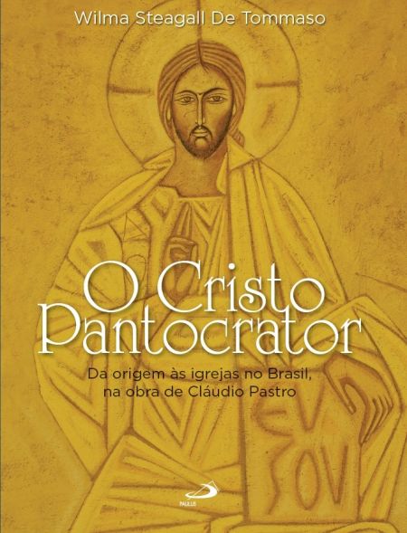O Cristo Pantocrator - Da origem às igrejas no Brasil, na obra de Cláudio Pastro