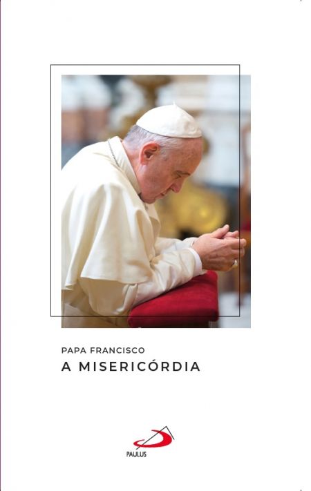 Papa Francisco - A Misericórdia