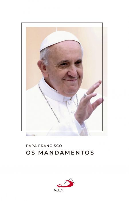 Papa Francisco - Os Mandamentos