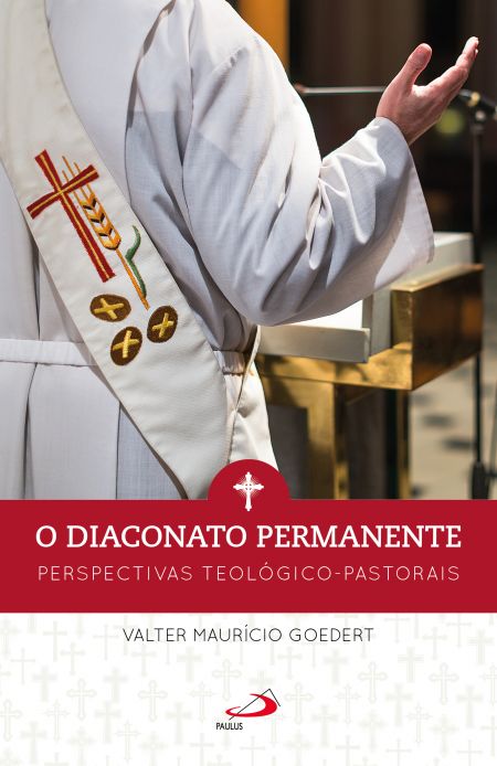 Diaconato Permanente - Perspectivas Teológico Pastorais