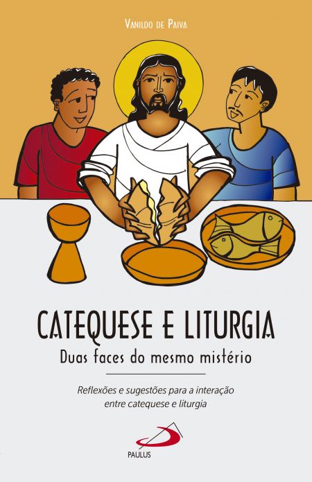 Catequese e liturgia - Duas faces do mesmo mistério