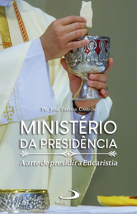 Ministério da presidência: - A Arte de presidir a Eucaristia