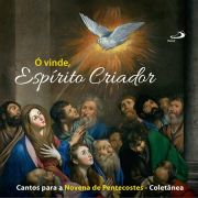 Ó vinde, Espírito criador - Cantos para a Novena de Pentecostes - Coletânea