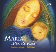 Maria, Mãe da vida - Cantos marianos