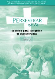 Perseverar na Fé - Subsídio para catequese de perseverança - livro 2