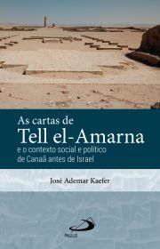 As Cartas de Tell el-Amarna - E o Contexto Social e Politico de Canaã antes de Israel