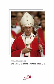 Papa Francisco - Os atos dos apóstolos