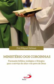 Ministério dos Coroinhas - Formação bíblica, teológica e litúrgica para o serviço do altar e do povo de Deus