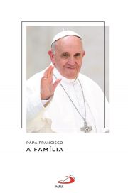 Papa Francisco - A família