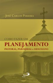Como fazer um planejamento pastoral, paroquial e diocesano