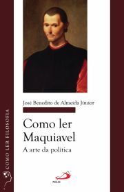 Como ler Maquiavel - A arte da política