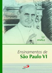 Ser Mais - Ensinamentos de São Paulo VI