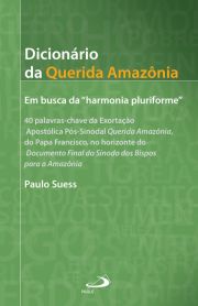 Dicionário da Querida Amazônia - Em busca da "harmonia pluriforme"