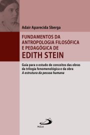 Fundamentos da Antropologia Filosófica e Pedagógica de Edith Stein