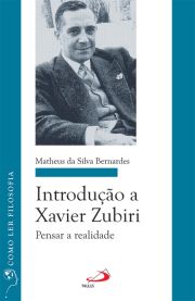 Introdução a Xavier Zubiri - Pensar a realidade