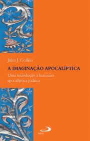 A imaginação apocalíptica - Uma introdução à literatura apocalíptica judaica