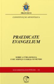 Documentos Pontifícios 52 - Praedicate Evangelium - Constituição Apostólica sobre a cúria romana e seu serviço à Igreja no mundo