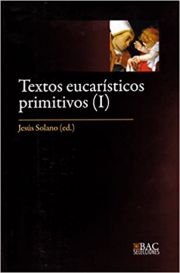 Textos Eucarísticos Primitivos I - Los Siglos I al IV : 18