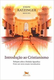 Introdução ao cristianismo - Preleções sobre o símbolo apostólico