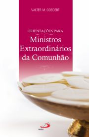 Orientações para Ministros Extraordinários da Comunhão