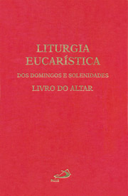 Liturgia eucarística dos domingos e solenidades - Livro do altar