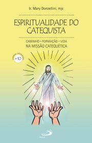 Espiritualidade do catequista (nº 10) - Caminho, formação, vida na missão catequética