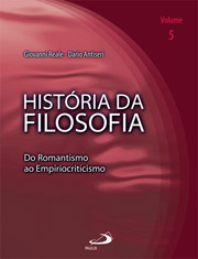 História da Filosofia - Volume 5 - Do Romantismo ao Empiriocriticismo