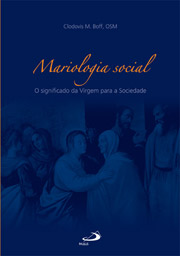 Mariologia social - O significado da Virgem para a Sociedade