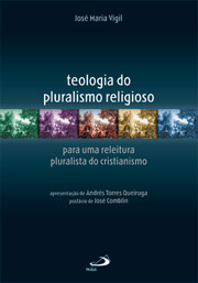 Teologia do pluralismo religioso - para uma leitura pluralista do cristianismo