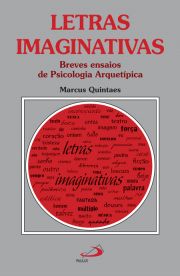 Letras imaginativas - Breves ensaios de psicologia arquetípica