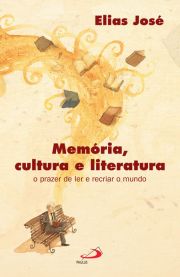 Memória, cultura e literatura - Prazer de ler e recriar o mundo