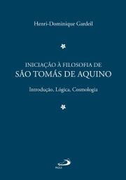 Iniciação à Filosofia de São Tomás de Aquino 1 - Introdução, Lógica, Cosmologia