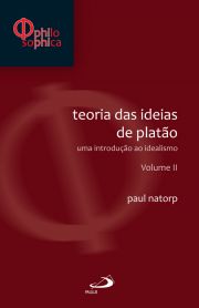 Teoria das ideias de Platão: Uma introdução ao idealismo - Volume II