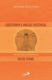 Logoterapia e análise existencial - Uma introdução ao pensamento de Viktor Frankl